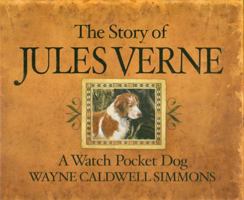 The Story of Jules Verne: A Watch Pocket Dog 0615289916 Book Cover