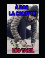 A Bas La Calotte 1522857710 Book Cover