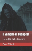 Il vampiro di Budapest: L’eredità delle tenebre (Italian Edition) B0GF76PTZG Book Cover