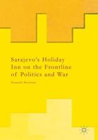 Sarajevo's Holiday Inn on the Frontline of Politics and War 1349846538 Book Cover