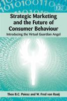 Strategic Marketing and the Future of Consumer Behaviour: Introducing the Virtual Guardian Angel 1843767724 Book Cover