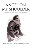 Angel on My Shoulder: I've Joined the Lucky Bastard Club 1452046840 Book Cover