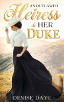 An Outlawed Heiress and Her Duke 1734317248 Book Cover
