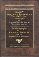 Autobiography of Emperor Charles IV: And His Legend of St. Wencesias (Central European Medieval Texts) 9639116327 Book Cover