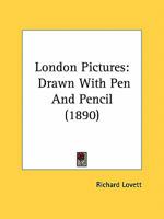 London Pictures: Drawn With Pen And Pencil 1241599017 Book Cover