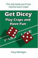 Get Dicey: Play Craps and Have Fun 0976223503 Book Cover
