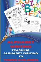 Alphabet writing: Teaching alphabet writing practice to young children B08GLR2HTH Book Cover