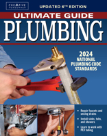 Ultimate Guide: Plumbing, 6th Edition: 2024 National Plumbing Code Standards (Creative Homeowner) Beginner-Friendly Step-by-Step Projects, Comprehensive How-To Information for DIY, and Over 800 Photos 1580116027 Book Cover