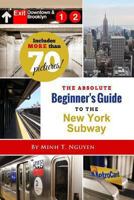 The Absolute Beginner's Guide to the New York Subway 1304582736 Book Cover