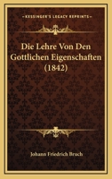 Die Lehre Von Den Gottlichen Eigenschaften (1842) 1145258913 Book Cover