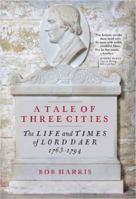 A Tale of Three Cities: The Life and Times of Lord Daer, 1763-1794 1906566941 Book Cover
