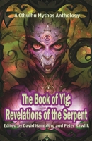 The Book of Yig: Revelations of the Serpent: A Cthulhu Mythos Anthology 1952979463 Book Cover