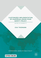 Customized Implementation of European Union Food Safety Policy: United in Diversity? 3319926837 Book Cover