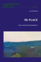 Re-Place: Irish Theatre Environments 1787073599 Book Cover