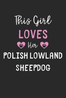 This Girl Loves Her Polish Lowland Sheepdog: Lined Journal, 120 Pages, 6 x 9, Funny Polish Lowland Sheepdog Gift Idea, Black Matte Finish (This Girl Loves Her Polish Lowland Sheepdog Journal) 1673701051 Book Cover