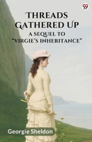 Threads Gathered Up A Sequel To Virgie s Inheritance 937113416X Book Cover