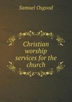 Christian Worship Services for the Church 1013569660 Book Cover