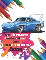 The Ultimate American Muscle Cars Jumbo Coloring Book Age 3-18: Great Coloring Book for Kids and Any Fan of American Muscle Cars with 50 Exclusive Illustrations (Perfect for Children and adults) 1696879728 Book Cover