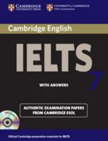 Cambridge IELTS 7 Student's Book with Answers: Examination Papers from University of Cambridge ESOL Examinations (Ielts Practice Tests) 0521739179 Book Cover