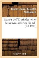 Extraits de l'Esprit Des Lois Et Des Oeuvres Diverses (Classic Reprint) 1148530274 Book Cover