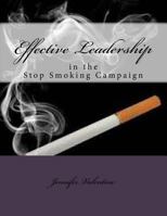 Effective Leadership in the Stop Smoking Campaign 1492213713 Book Cover