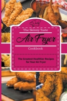 The Skinny Taste Air Fryer Cookbook: The Greatest Healthier Recipes for Your Air Fryer 1802921311 Book Cover