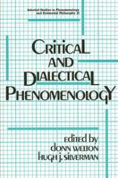 Critical and Dialectical Phenomenology (Selected Studies in Phenomenology and Existential Philosophy, No 12) 0887064744 Book Cover