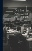 Die Ersten Deutschen Zeitungen; Volume 111 1020728175 Book Cover