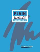 Plain Language: Clear and Simple. Trainer's Guide 0662224205 Book Cover