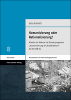 Humanisierung Oder Rationalisierung? : Arbeiter Als Akteure Im Bundesprogramm Humanisierung des Arbeitslebens Bei der VW Ag 3515128492 Book Cover