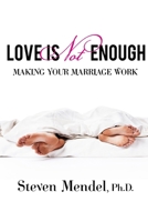 Love is not enough: Making your marriage work 0557008735 Book Cover