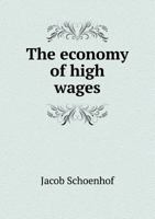 The Economy of High Wages 3744764923 Book Cover