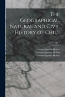 The Geographical, Natural and Civil History of Chili.; Vol 1 copy 1 1014239451 Book Cover