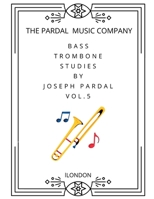 Bass Trombone Studies by Joseph Pardal Vol.5: London B0CQD5MW29 Book Cover