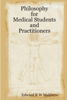 Philosophy for Medical Students and Practitioners 0987697021 Book Cover