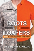 Boots to Loafers: Still Finding Your New True North B0DSK268JT Book Cover