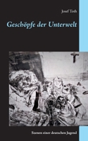 Creatures of the Underworld: Scenes from a German Youth 3755733218 Book Cover