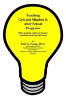 Teaching Grit and Mindset in Afterschool Programs: What Students, Staff, and Parents Should Know and Be Able to Do 1983595721 Book Cover