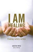 I Am Healing: Finding Safety Within 0957153325 Book Cover