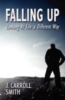 Falling Up: Looking at Life a Different Way 1456073656 Book Cover