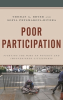 Poor Participation: Fighting the Wars on Poverty and Impoverished Citizenship (Democratic Dilemmas and Policy Responsiveness) 1498538959 Book Cover