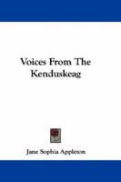 Voices From The Kenduskeag 0548324069 Book Cover