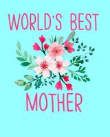 World's Best Mother: Gift For Mom 100 Page 8x10 Notebook 1099663881 Book Cover