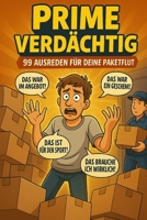 Prime verdächtig – 99 Ausreden für deine Paketflut B0FVWRMSB9 Book Cover