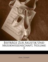 Beiträge Zur Akustik Und Musikwissenschaft; Volume 3 1019086076 Book Cover