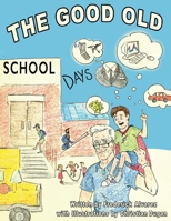 The Good Old School Days: The Best Days of Your Life 1098312422 Book Cover