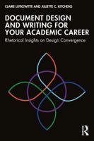 Document Design and Writing for Your Academic Career: Rhetorical Insights on Design Convergence 104120616X Book Cover