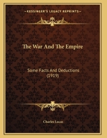 The War And The Empire: Some Facts And Deductions (1919) 1015339840 Book Cover