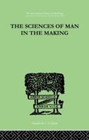 The Sciences Of Man In The MakingAn Orientation Book 1245643924 Book Cover