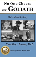 No One Cheers for Goliath: My Leadership Story B0CK3W45C8 Book Cover
